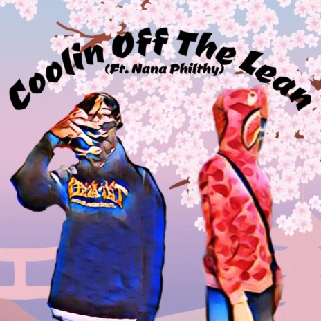 Coolin Off The Lean ft. Nana Philthy | Boomplay Music