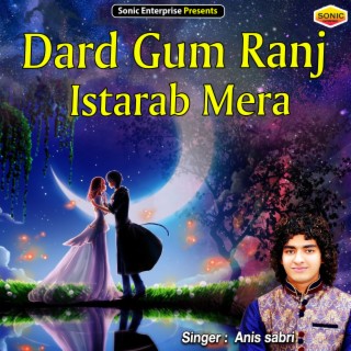 Dard Gum Ranj Istarab Mera