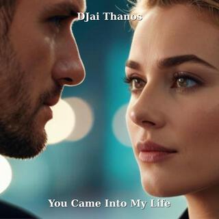 You came into my life lyrics | Boomplay Music