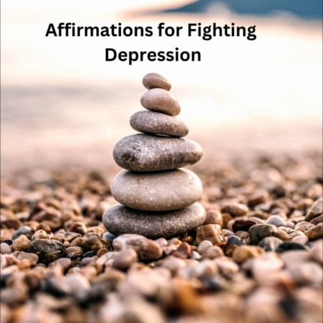 Affirmations and Mantras for Fighting Depression | Boomplay Music