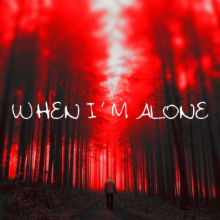 When I'm Alone