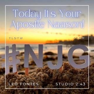 Today It's Your Apostle Naason!