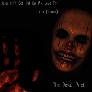 Jesus Ain't Got Shit On My Love For You (Remix)