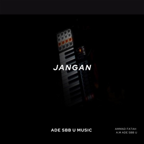 Jangan ft. Ammad Fatah, Fk Blunt & A.M ade Sbb U | Boomplay Music