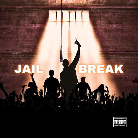 Jail Break ft. Clay-Doh the World Destroyer & Ya Boy Jayree | Boomplay Music