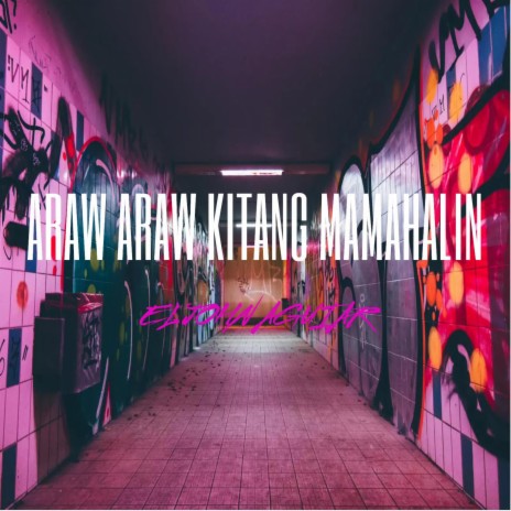ARAW ARAW KITANG MAMAHALIN | Boomplay Music