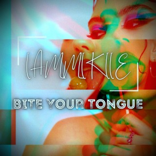 Bite Your Tongue