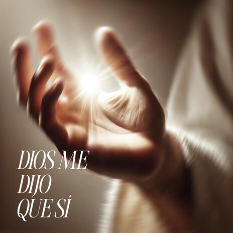 Dios me dijo que sí | Boomplay Music