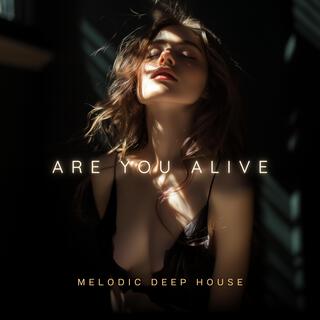 Are You Alive | Melodic Deep House & Techno