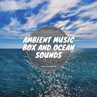 Ambient Music Box and Ocean Sounds
