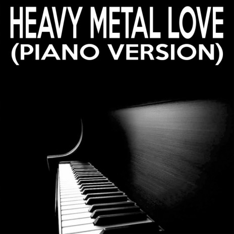 Heavy Metal Love (Piano Version)