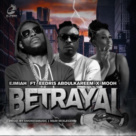 Betrayal ft. Eedris Abdulkareem & Mooh | Boomplay Music