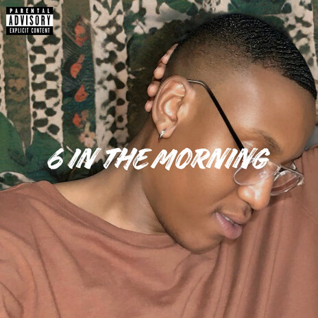 6 in the Morning | Boomplay Music