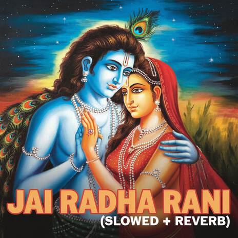 Jai Radha Rani (Slowed + Reverb)