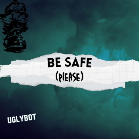be safe (please) | Boomplay Music