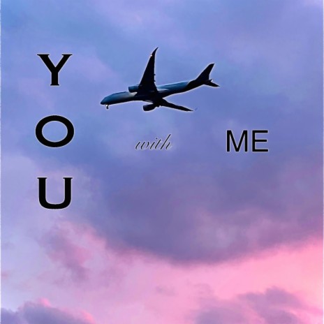 YOU WITH ME | Boomplay Music