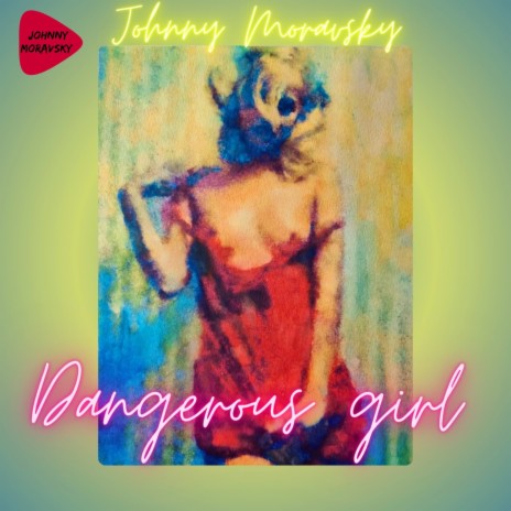 Dangerous Girl | Boomplay Music