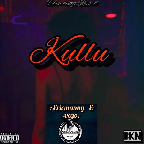 KULLU ft. Vegohitz | Boomplay Music