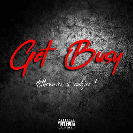 get busy ft. Nahjee L | Boomplay Music