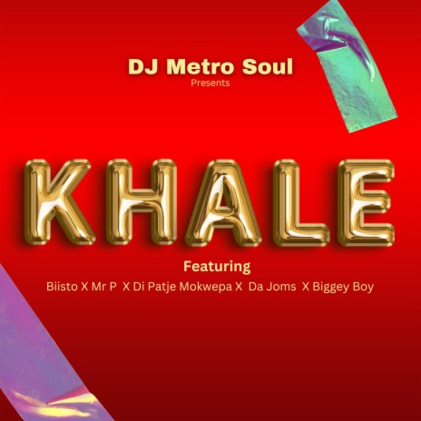 Khale Khale ft. Biisto, Biggey Boy, Mr P, Mokwepa & Di Patje | Boomplay Music