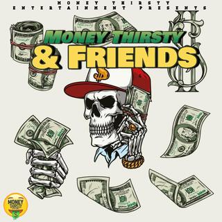 Money Thirsty & Friends