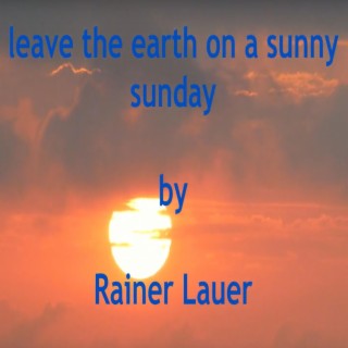 leave the earth on a sunny sunday