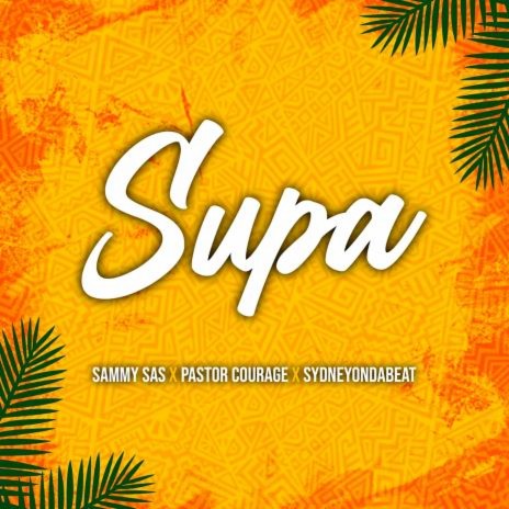 Supa Ft Pastor Courage and Sydneyondabeat