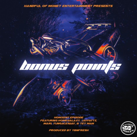 Bonus Points ft. HomeGalaxy, Jay Fattz, Mari, YungAce1Way & Tey Man | Boomplay Music