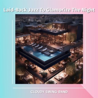 Laid-back Jazz to Glamorize the Night