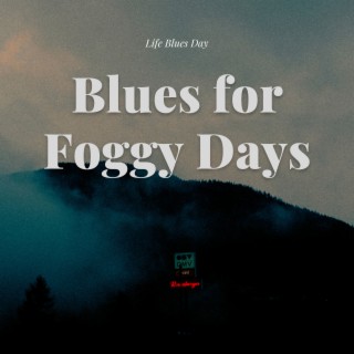 Blues for Foggy Days