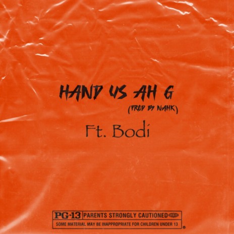 Hand Us Ah G ft. Bodii