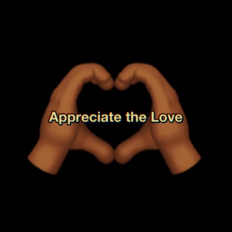 Appreciate The Love | Boomplay Music