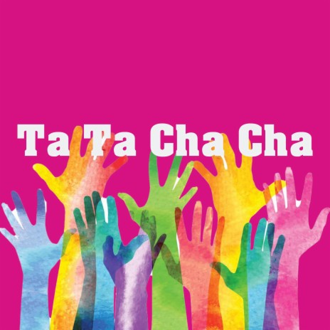 Ta Ta Cha Cha | Boomplay Music
