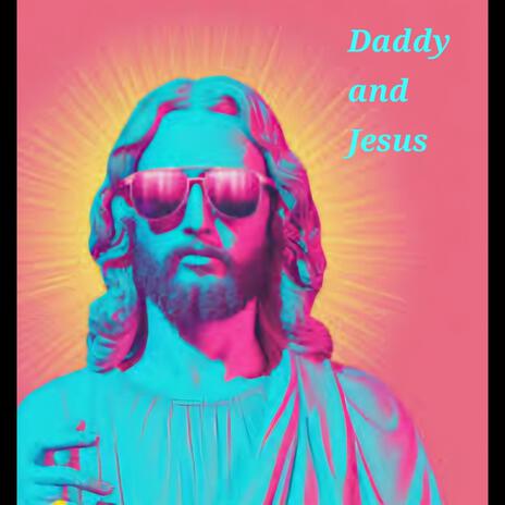 Daddy And Jesus | Boomplay Music