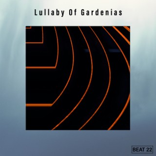 Lullaby Of Gardenias Beat 22