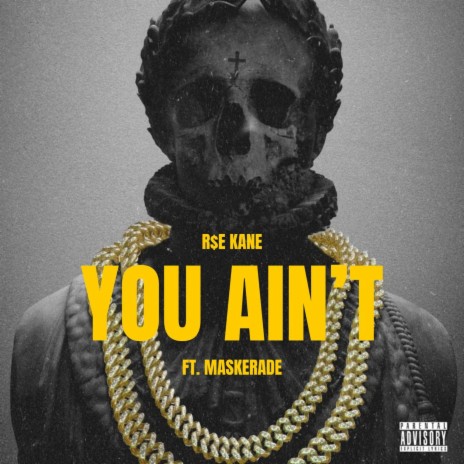 You Aint ft. Maskerade | Boomplay Music