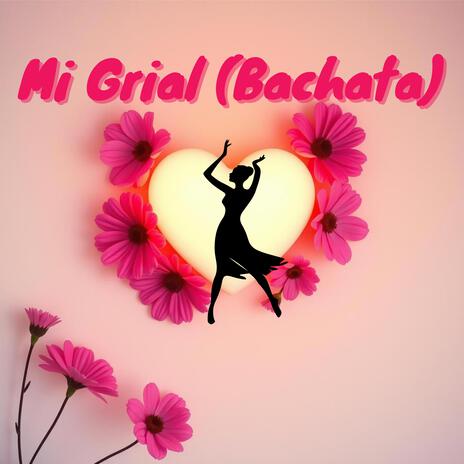 Mi Grial (Bachata) | Boomplay Music