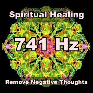 741 Hz Spiritual Healing & Remove Negative Thoughts / Meditation Music / Solfeggio Frequency