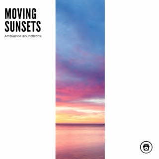 Moving Sunsets: Ambience Soundtrack