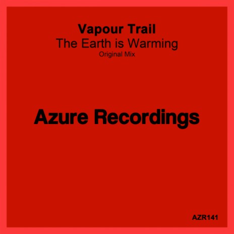 The Earth Is Warming (Original Mix)