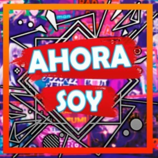 Ahora Soy