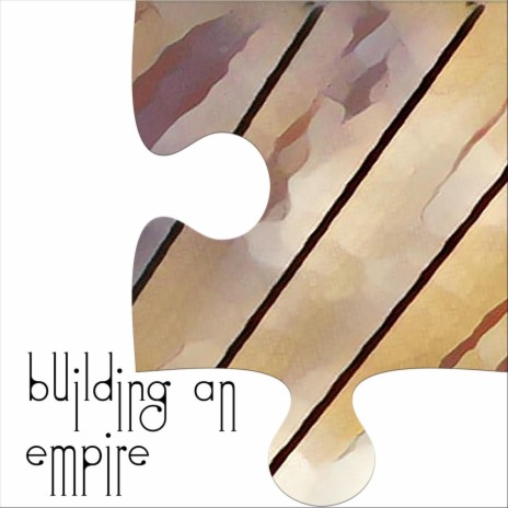 Building an Empire | Boomplay Music