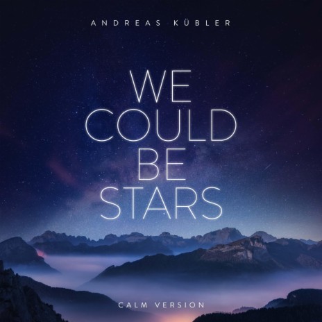 We Could Be Stars (Calm Version) | Boomplay Music