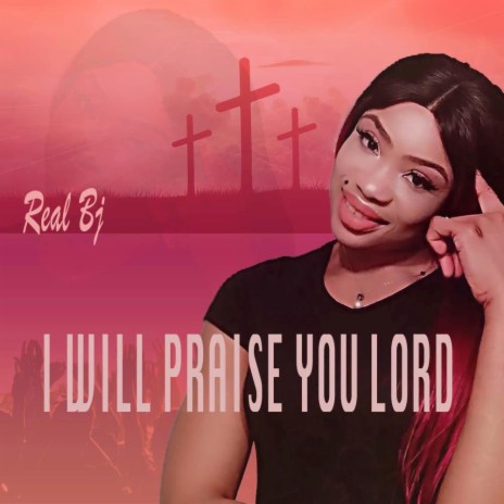 I Will Praise YOU Lord | Boomplay Music