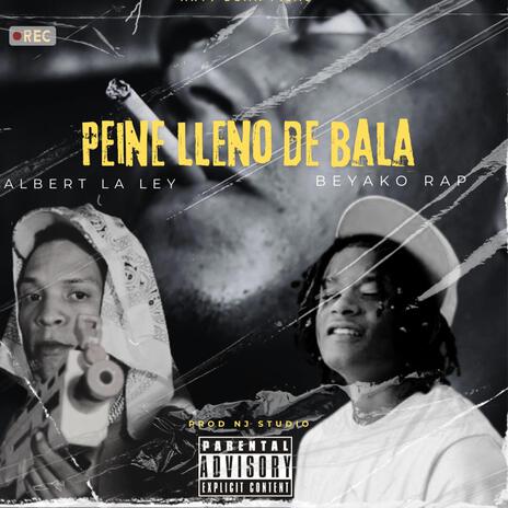 Peine lleno de Bala ft. Beyako rap & Ninsitow Joker | Boomplay Music