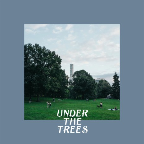 Under the trees