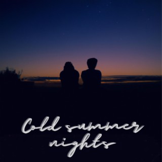 Cold Summer Nights