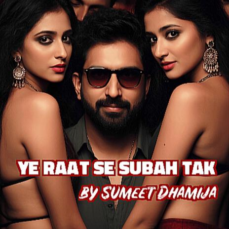 Ye Raat Se Subah Tak | Boomplay Music