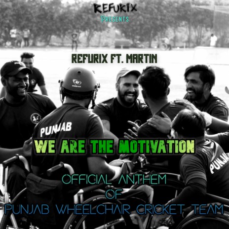 We Are The Motivation (Official Anthem Of Punjab Wheelchair Cricket Team) [feat. Martin] | Boomplay Music