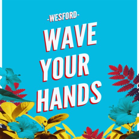 Wave Your Hands | Boomplay Music